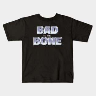 BAD TO THE BONE #1 Kids T-Shirt